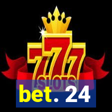 bet. 24